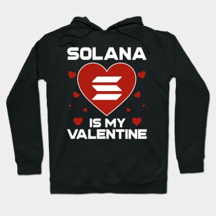 Solana Is My Valentine SOL Coin To The Moon Crypto Token Cryptocurrency Blockchain Wallet Birthday Gift For Men Women Kids Hoodie